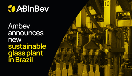 Ambev investing in new sustainable glass plant in Brazil